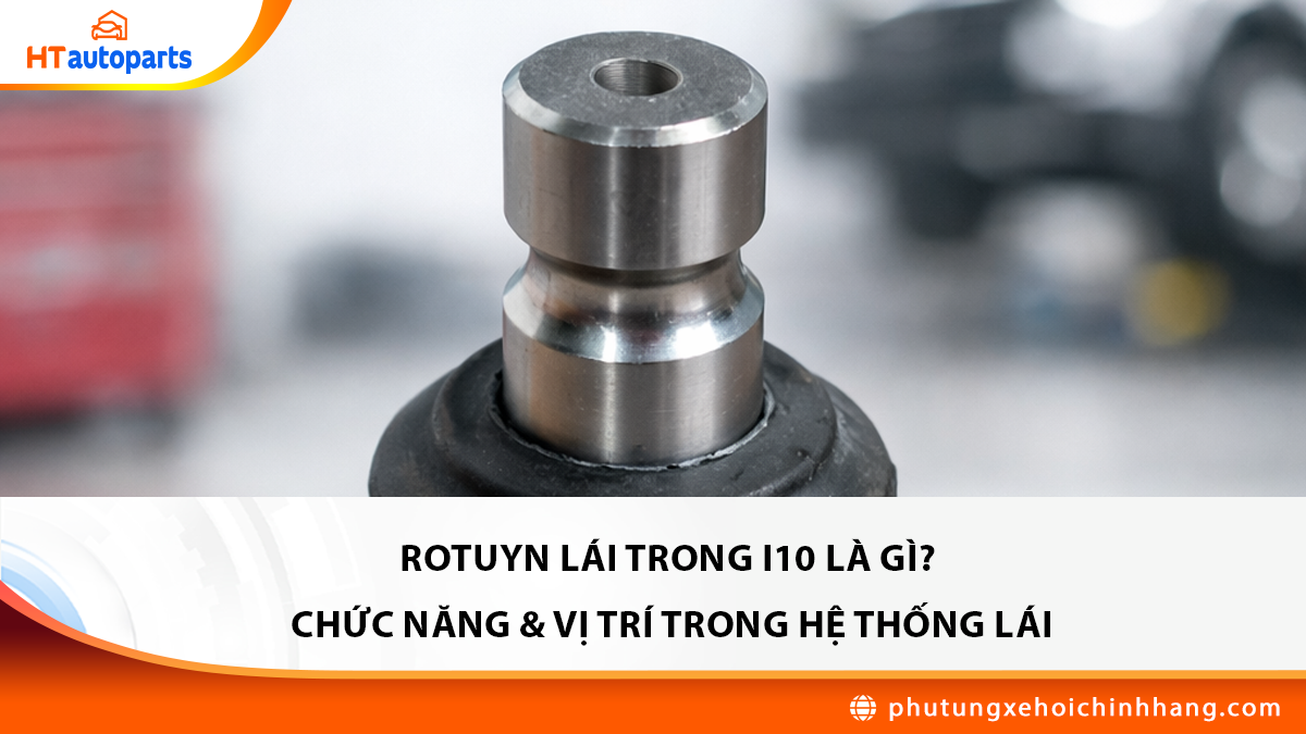 rotuyn-lai-trong-i10 rotuyn-lai-trong-i10